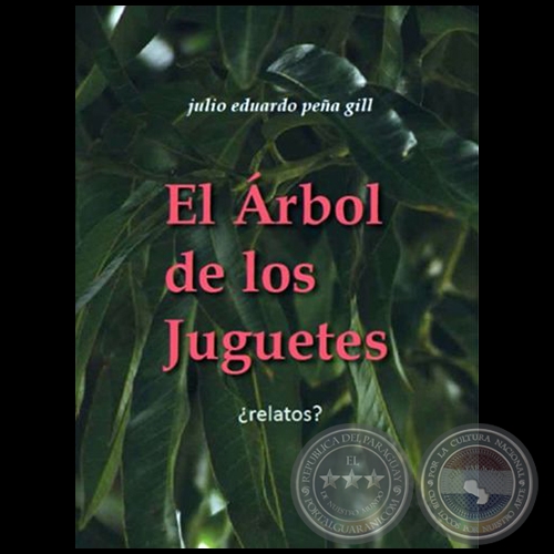 EL ÁRBOL DE LOS JUGUETES - Cuentos de JULIO EDUARDO PEÑA GILL - Año 2014